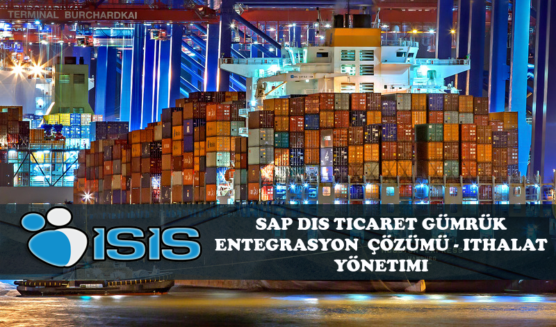 SAP İthalat Çözümü, SAP Dış Ticaret, SAP Gümrük Entegrasyonu, Dış Ticaret Gümrük Entegrasyonu, İthalat-İhracat Çözümü